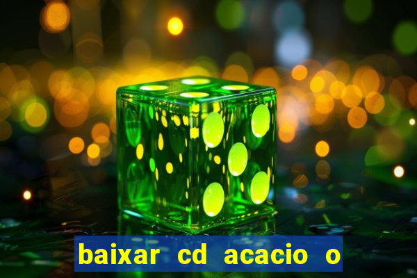 baixar cd acacio o ferinha da bahia vol 1